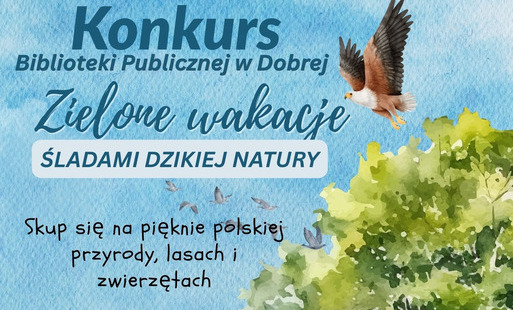 Zdjęcie do Komnkurs Biblioteki Publicznej w Dobrej - Zielone Wakacje "Śladami dzikiej natury"